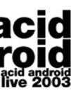 DVD 「acid android live 2003」