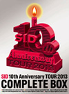 LIVE DVD「SID 10th Anniversary TOUR 2013 COMPLETE BOX」(完全受注生産)